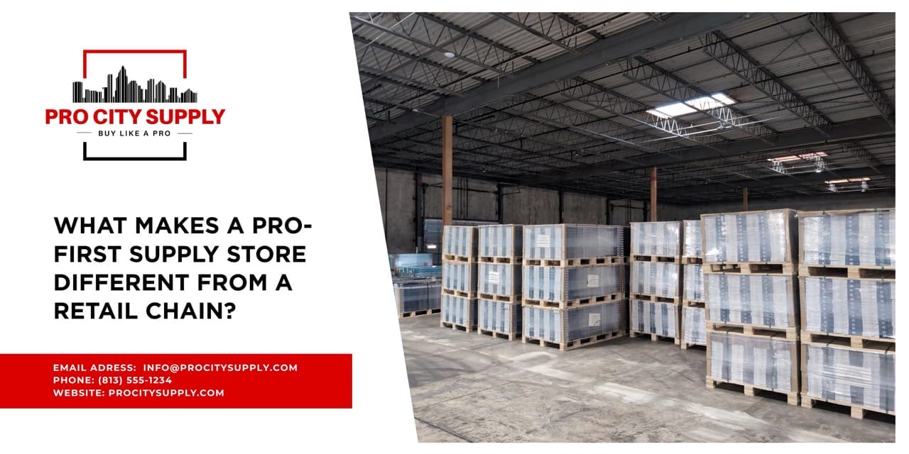 What Makes a Pro-First Supply Store Different from a Retail Chain?